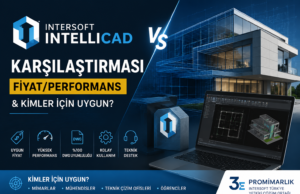 Intersoft IntelliCAD Karşılaştırması – Fiyat/Performans & Kimler İçin Uygun?