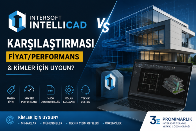 Intersoft IntelliCAD Karşılaştırması – Fiyat/Performans & Kimler İçin Uygun?