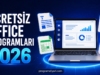 Ücretsiz Office Programları 2026: Microsoft Office’in En İyi Alternatifleri